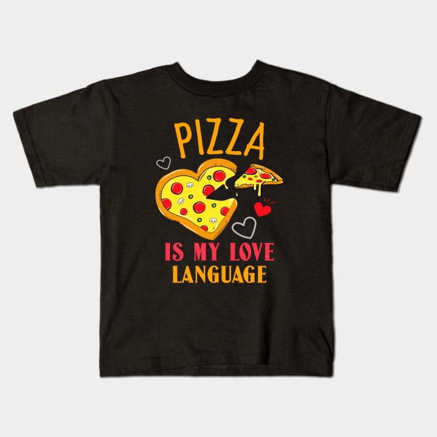 Pizza Is My Love Language Kids T-Shirt by MONMON-75